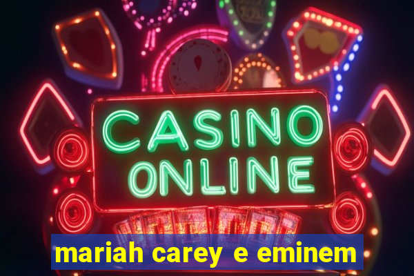 mariah carey e eminem